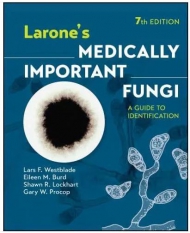 Larone's Medically Important Fungi A Guide to Identification, 7th edition