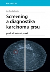 Screening a diagnostika karcinomu prsu pro každodenní praxi